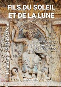 Fils du soleil et de la lune : la lune et le soleil dans l'imaginaire humain au fil des siècles