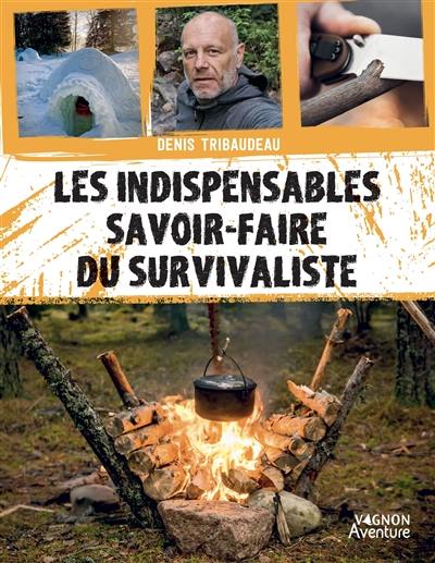 Les indispensables savoir-faire du survivaliste