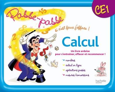 Calcul, CE1 : un livre-ardoise pour s'entraîner, effacer et recommencer : nombres, calcul en ligne, opérations posées, mesures-conversions