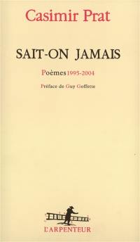 Sait-on jamais : poèmes 1995-2004