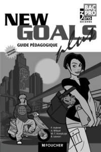 New goals plus, seconde bac pro 3 ans : guide et documents pédagogiques : version allégée