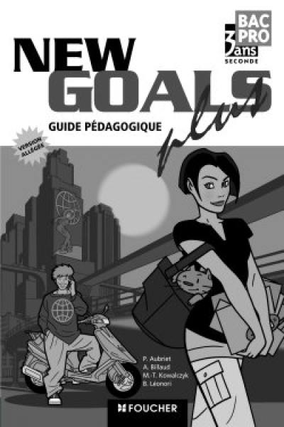 New goals plus, seconde bac pro 3 ans : guide et documents pédagogiques : version allégée