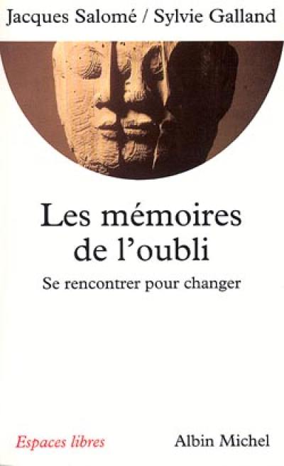 Les mémoires de l'oubli : se rencontrer pour changer