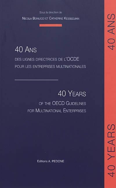 40 ans des lignes directrices de l'OCDE pour les entreprises multinationales. 40 years of the OECD guidelines for multinational enterprises