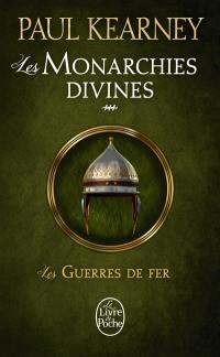 Les monarchies divines. Vol. 3. Les guerres de fer