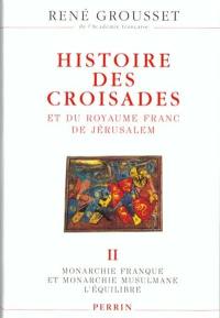 Histoire des croisades et du royaume franc de Jérusalem. Vol. 2