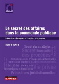 Le secret des affaires dans la commande publique : prévention, protection, sanctions, réparation