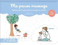 Ma pause massage : histoires pour apprendre à masser son enfant : dès 2 ans