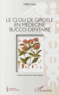 Le clou de girofle en médecine bucco-dentaire