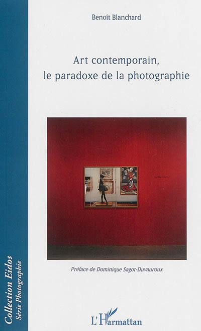 Art contemporain, le paradoxe de la photographie