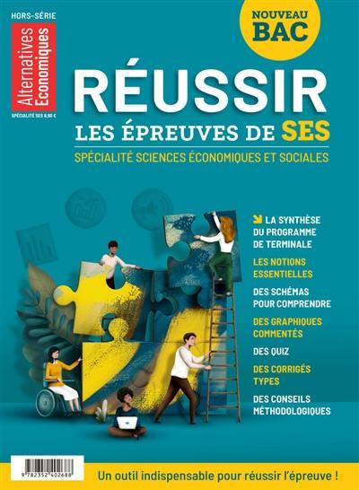 Alternatives économiques, hors-série. Réussir les épreuves de SES : spécialité sciences économiques et sociales : nouveau bac