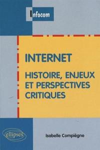 Internet : histoire, enjeux et perspectives critiques