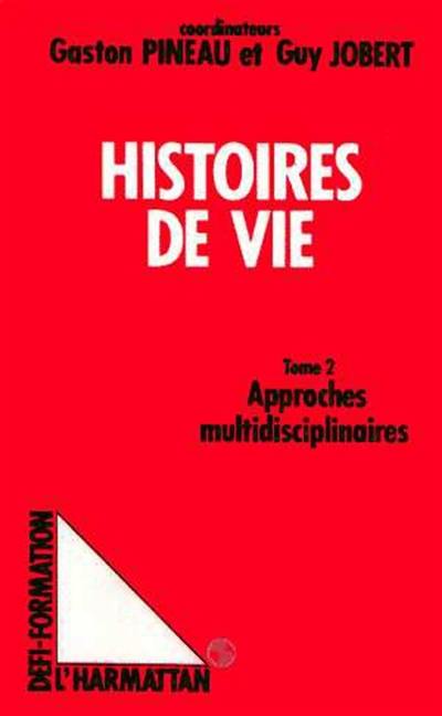 Les Histoires de vie : actes. Vol. 2. Approches multidisciplinaires