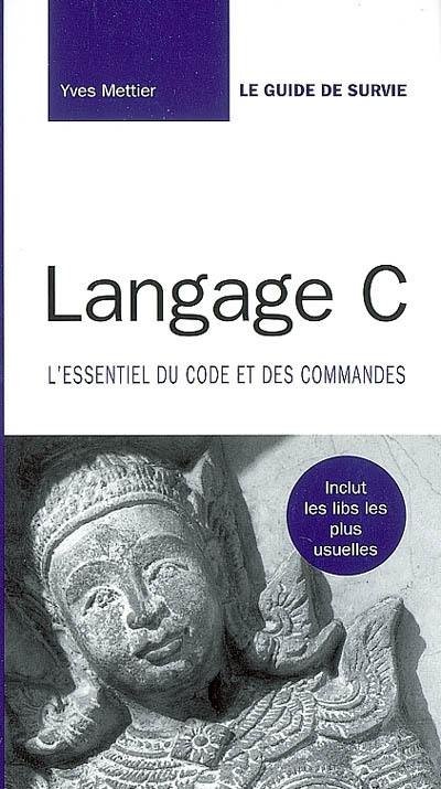 Langage C : l'essentiel du code et des commandes