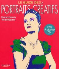 Le guide des portraits créatifs : avec Photoshop CS4