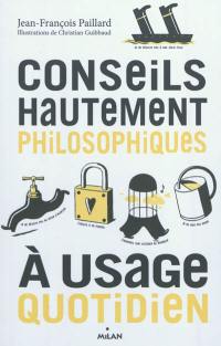 Conseils hautement philosophiques à usage quotidien