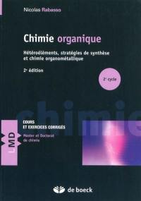 Chimie organique, concepts et applications. Vol. 2. Hétéroéléments, stratégies de synthèse et chimie organométallique