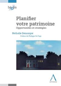 Planifier votre patrimoine : opportunités et stratégies