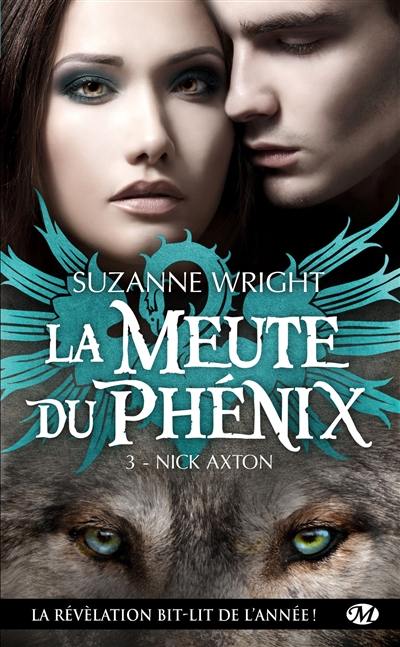 La meute du phénix. Vol. 3. Nick Axton