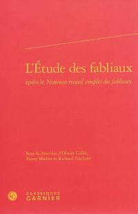 L'étude des fabliaux après le Nouveau recueil complet des fabliaux