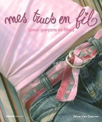 Mes trucs en fil : (pour garçons et filles)