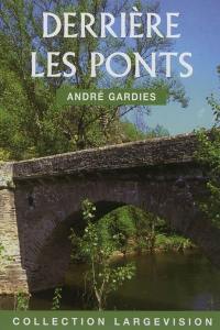 Derrière les ponts