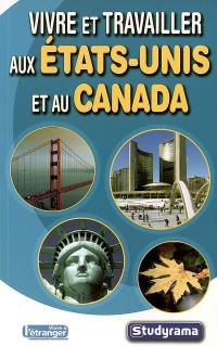 Vivre et travailler aux États-Unis et au Canada