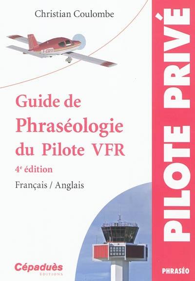 Guide de phraséologie du pilote VFR : français-anglais