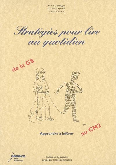 Stratégies pour lire au quotidien : apprendre à inférer : de la GS au CM2