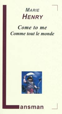 Come to me : comme tout le monde