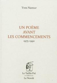 Un poème avant les commencements : 1975-1990