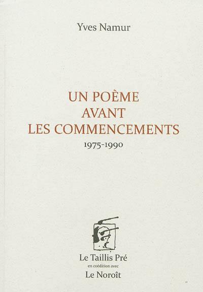 Un poème avant les commencements : 1975-1990