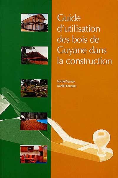 Guide d'utilisation des bois de Guyane dans la construction