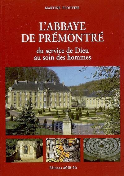 L'abbaye de Prémontré : du service de Dieu au soin des hommes