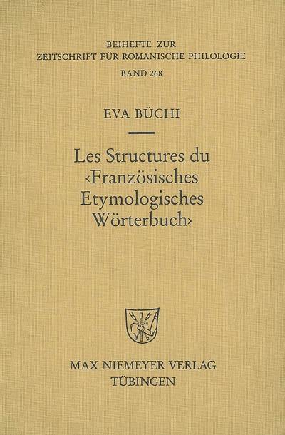 Les structures du Französisches etymologisches wörterbuch : recherches métalexicographiques et métalexicologiques