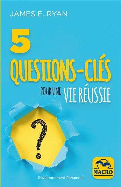 5 questions-clés pour une vie réussie