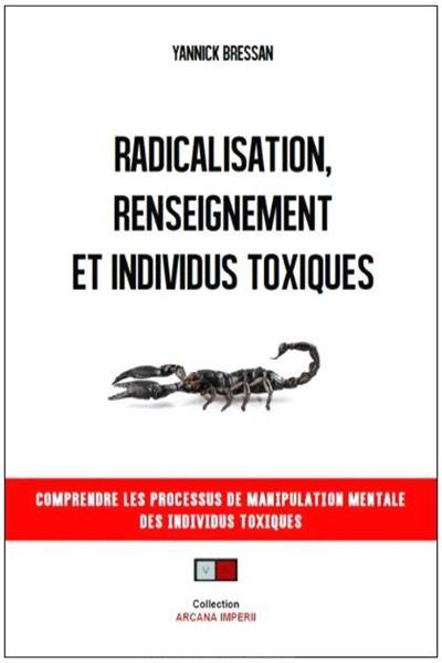 Radicalisation, renseignement et individus toxiques : mieux comprendre les processus de manipulation mentale