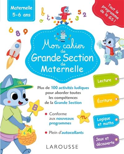 Mon cahier de grande section de maternelle : maternelle, 5-6 ans : tout le programme de la GS !