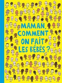 Maman, comment on fait les bébés ?