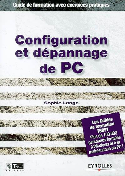 Configuration et dépannage de PC : guide de formation avec exercices pratiques