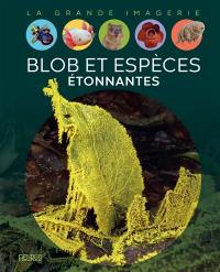 Blob et espèces étonnantes