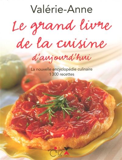 Le grand livre de la cuisine d'aujourd'hui : la nouvelle encyclopédie culinaire, 1.300 recettes