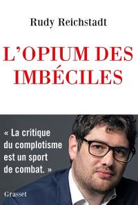 L'opium des imbéciles : essai sur la question complotiste