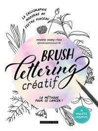 Brush lettering créatif : la calligraphie moderne au feutre pinceau : la méthode pour se lancer !