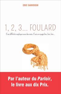 1, 2, 3... foulard : c'est difficile à expliquer avec des mots : c'est un voyage loin, loin, loin...