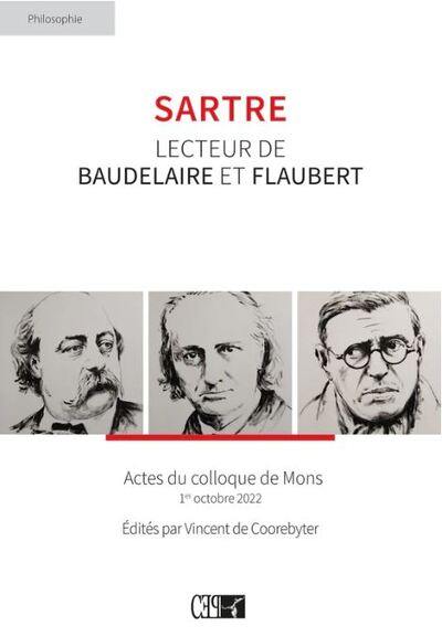 Sartre : lecteur de Baudelaire et Flaubert : actes du colloque de Mons, 1er octobre 2022