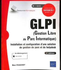 GLPI (gestion libre de parc informatique) : installation et configuration d'une solution de gestion de parc et de helpdesk