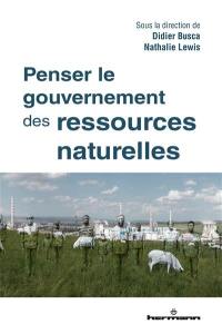 Penser le gouvernement des ressources naturelles