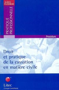 Droit et pratique de la cassation en matière civile