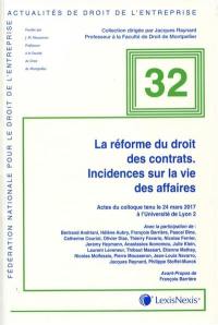 La réforme du droit des contrats : incidences sur la vie des affaires : actes du colloque tenu le 24 mars 2017 à l'Université de Lyon 2